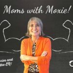 Podcast 30 – Moms with Moxie: Success Stories and Avoiding the ER!
