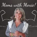Podcast 99 – Moms with Moxie: A Powerful Matriarch